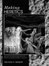 Making Heretics (eBook): Militant Protestantism and Free Grace in Massachusetts, 1636-1641